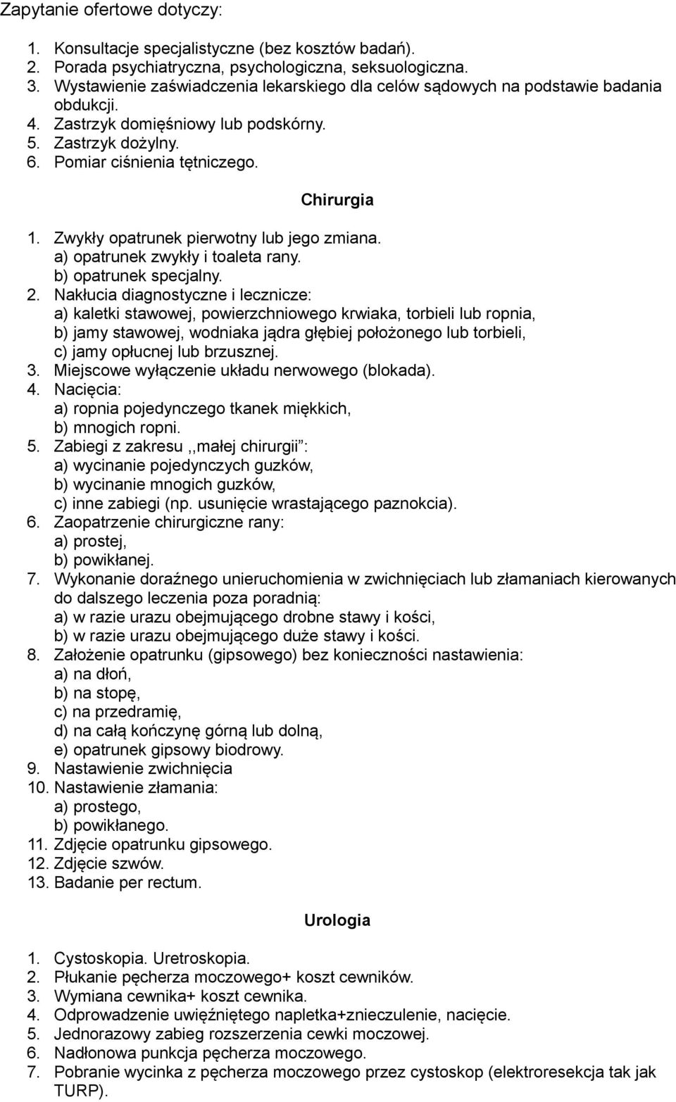 Zwykły opatrunek pierwotny lub jego zmiana. a) opatrunek zwykły i toaleta rany. b) opatrunek specjalny. 2.