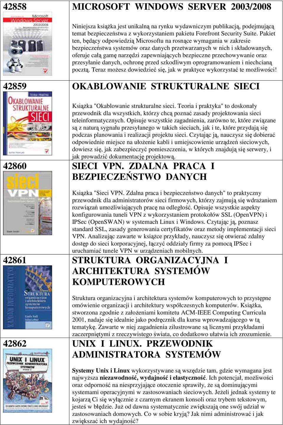 bezpieczne przechowywanie oraz przesyłanie danych, ochronę przed szkodliwym oprogramowaniem i niechcianą pocztą. Teraz możesz dowiedzieć się, jak w praktyce wykorzystać te możliwości!