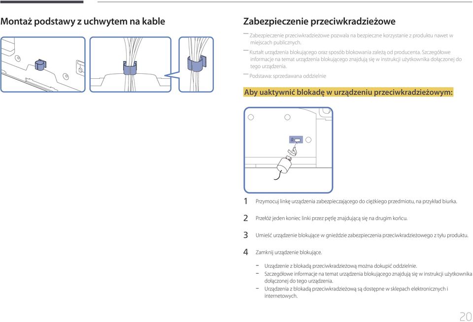 Podstawa: sprzedawana oddzielnie Aby uaktywnić blokadę w urządzeniu przeciwkradzieżowym: 1 Przymocuj linkę urządzenia zabezpieczającego do ciężkiego przedmiotu, na przykład biurka.