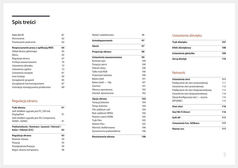 źródłem sygnału jest PC, DVI lub DisplayPort 91 Jeśli źródłem sygnału jest AV, Component, HDMI1, HDMI2 91 Podświetlenie / Kontrast / Jasność / Ostrość / Kolor / Odcień (Z/C) 92 Regulacja ekranu 93