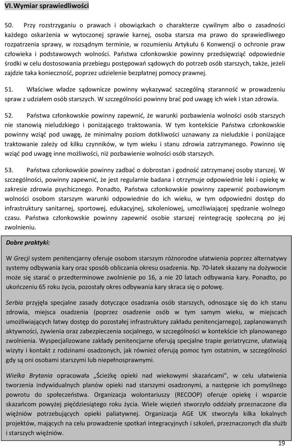 rozsądnym terminie, w rozumieniu Artykułu 6 Konwencji o ochronie praw człowieka i podstawowych wolności.