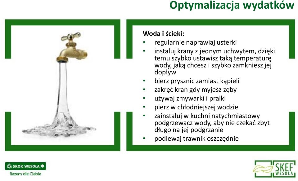 zamiast kąpieli zakręć kran gdy myjesz zęby używaj zmywarki i pralki pierz w chłodniejszej wodzie