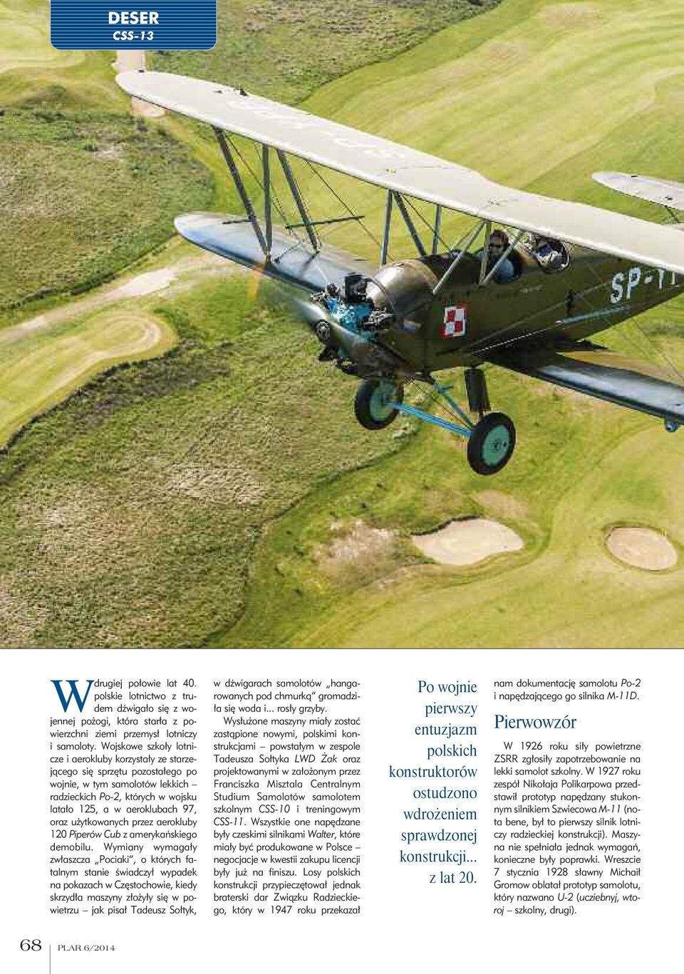 użytkowanych przez aerokluby 120 Piperów Cub z amerykańskiego demobilu.