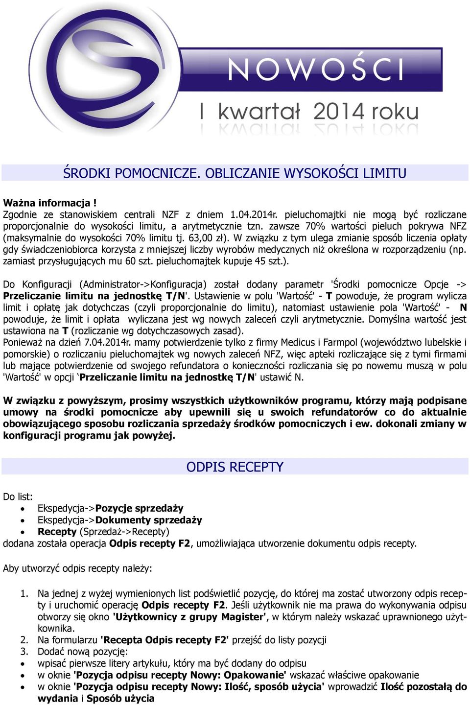 W związku z tym ulega zmianie sposób liczenia opłaty gdy świadczeniobiorca korzysta z mniejszej liczby wyrobów medycznych niż określona w rozporządzeniu (np. zamiast przysługujących mu 60 szt.