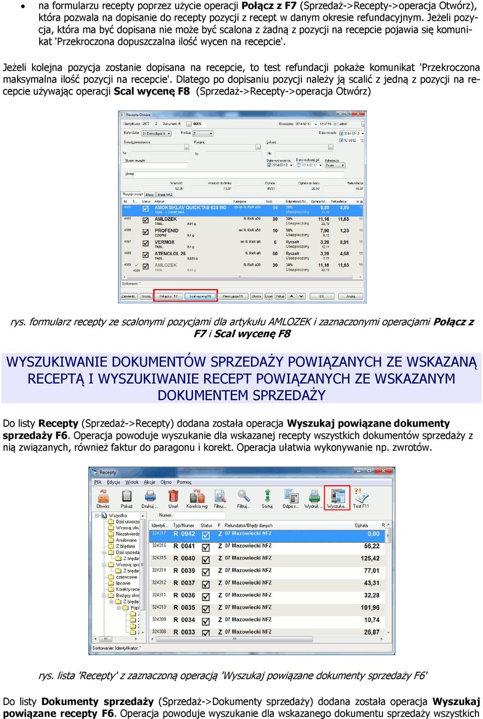 Jeżeli kolejna pozycja zostanie dopisana na recepcie, to test refundacji pokaże komunikat 'Przekroczona maksymalna ilość pozycji na recepcie'.