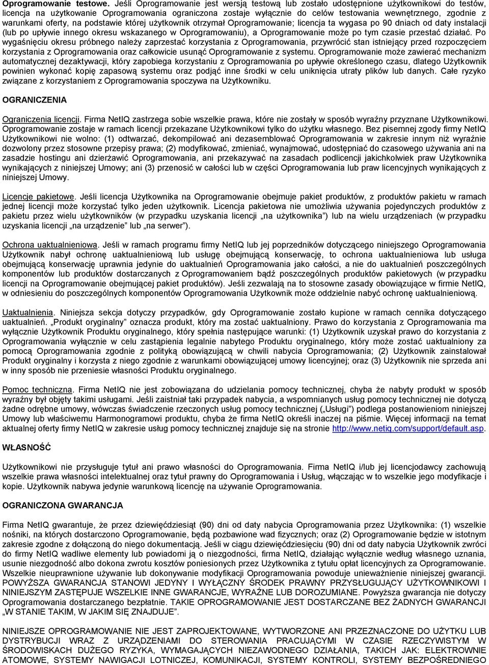 zgodnie z warunkami oferty, na podstawie której użytkownik otrzymał Oprogramowanie; licencja ta wygasa po 90 dniach od daty instalacji (lub po upływie innego okresu wskazanego w Oprogramowaniu), a