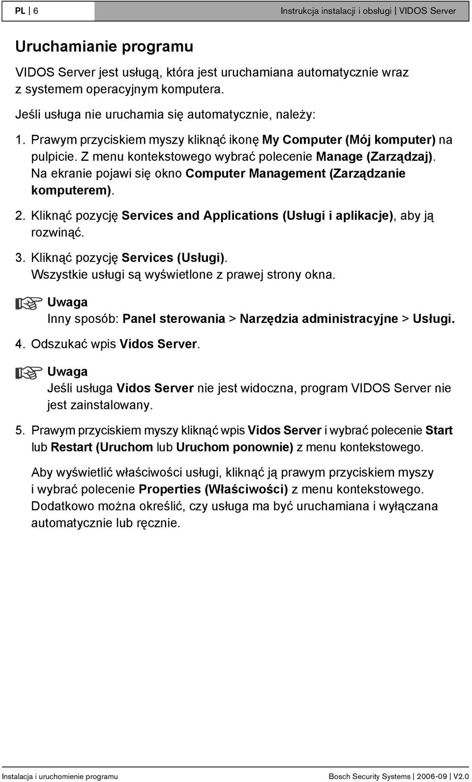 Na ekranie pojawi się okno Computer Management (Zarządzanie komputerem). 2. Kliknąć pozycję Services and Applications (Usługi i aplikacje), aby ją rozwinąć. 3. Kliknąć pozycję Services (Usługi).