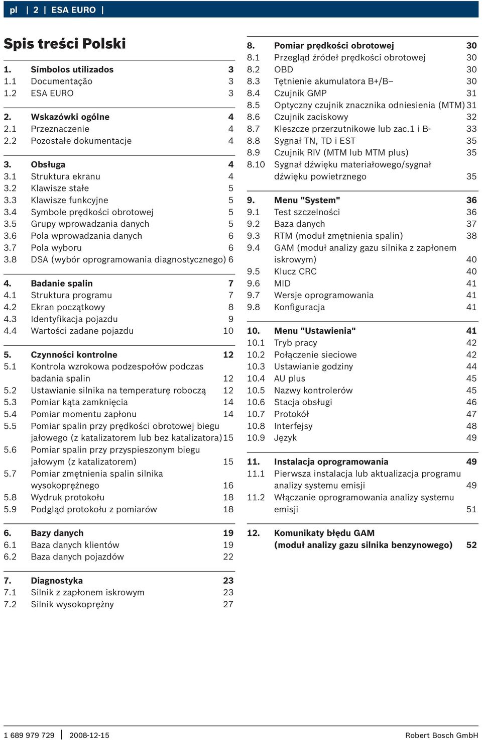 8 DSA (wybór oprogramowania diagnostycznego) 6 4. Badanie spalin 7 4.1 Struktura programu 7 4.2 Ekran początkowy 8 4.3 Identyfikacja pojazdu 9 4.4 Wartości zadane pojazdu 10 5.