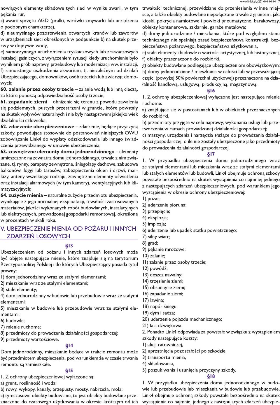 wyłączeniem sytuacji kiedy uruchomienie było wynikiem prób naprawy, przebudowy lub modernizacji ww. instalacji, f) samoistnego uszkodzenia akwarium, tj.