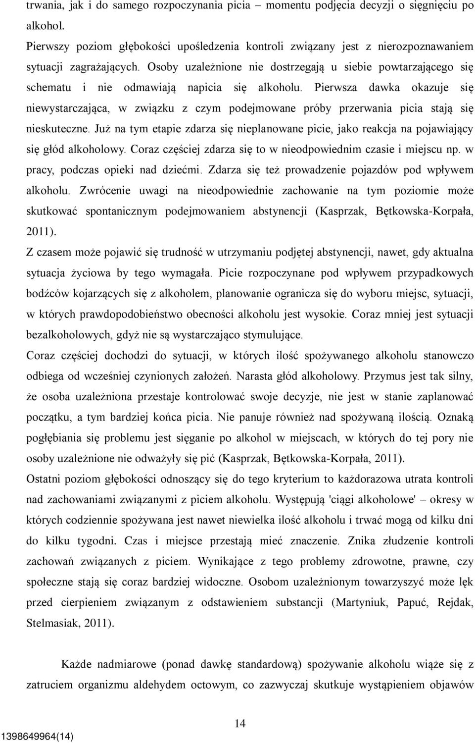 Osoby uzależnione nie dostrzegają u siebie powtarzającego się schematu i nie odmawiają napicia się alkoholu.