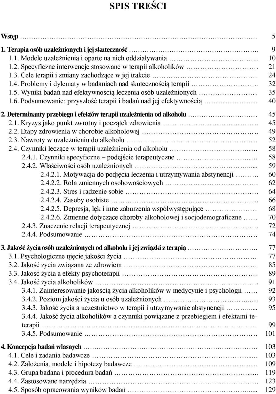 Podsumowanie: przyszłość terapii i badań nad jej efektywnością. 2. Determinanty przebiegu i efektów terapii uzależnienia od alkoholu 2.1. Kryzys jako punkt zwrotny i początek zdrowienia 2.2. Etapy zdrowienia w chorobie alkoholowej 2.