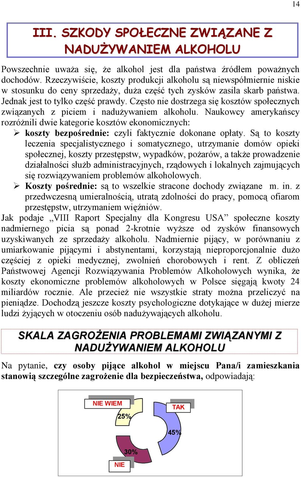 Często nie dostrzega się kosztów społecznych związanych z piciem i nadużywaniem alkoholu.