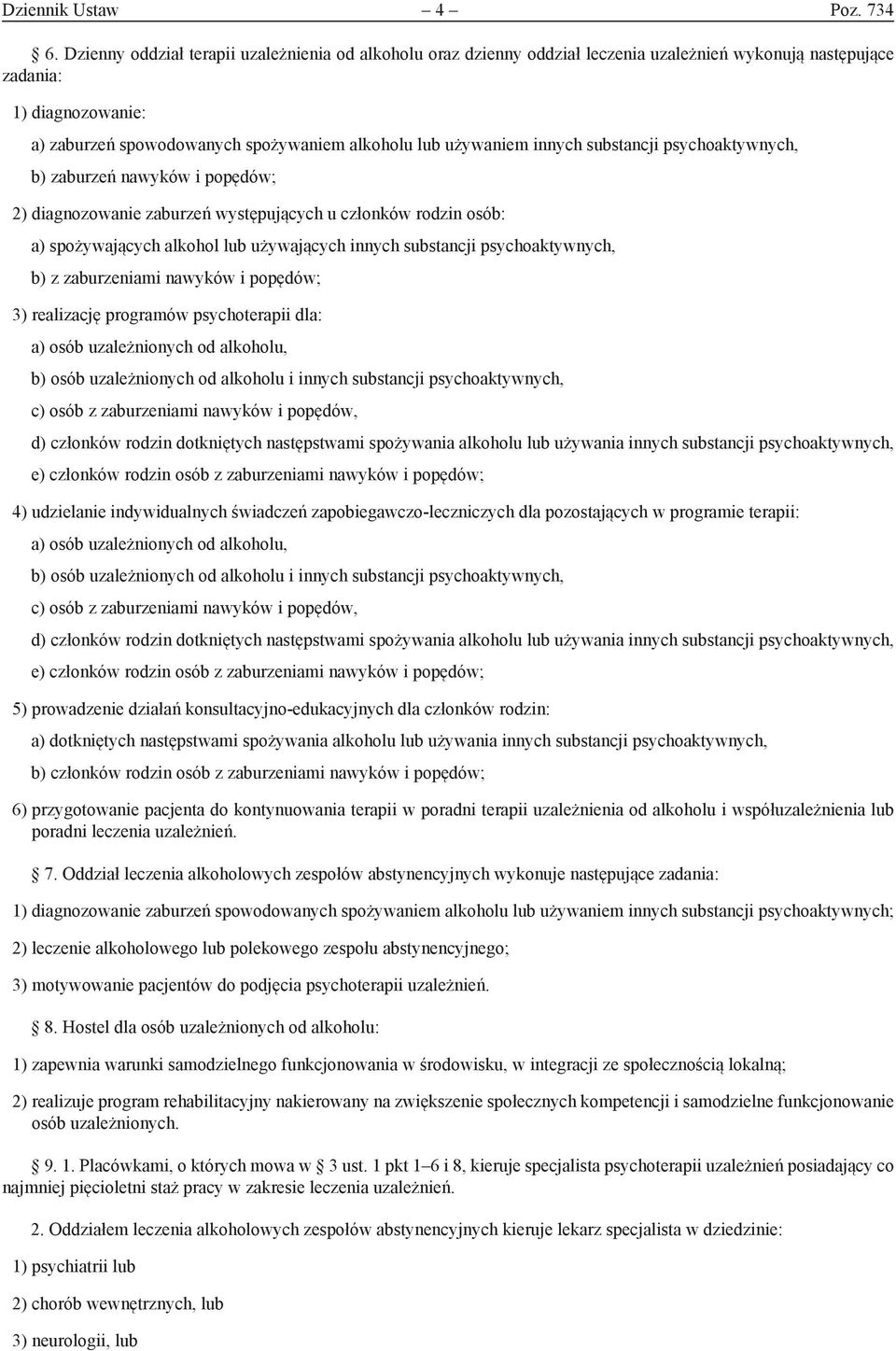 innych substancji psychoaktywnych, b) zaburzeń nawyków i popędów; 2) diagnozowanie zaburzeń występujących u członków rodzin osób: a) spożywających alkohol lub używających innych substancji