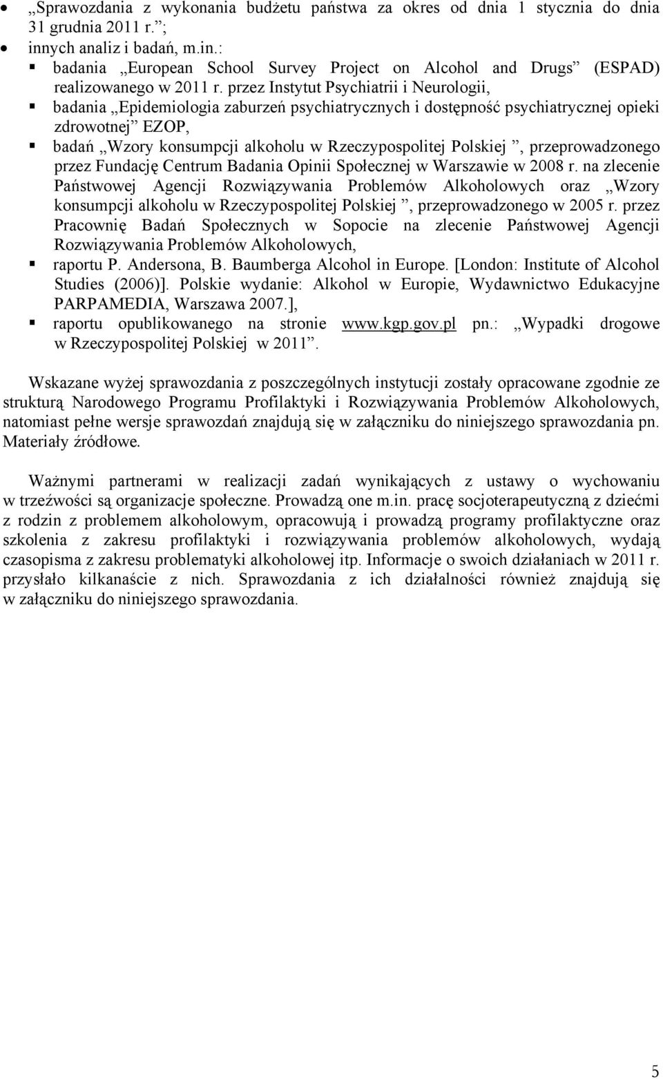 Polskiej, przeprowadzonego przez Fundację Centrum Badania Opinii Społecznej w Warszawie w 2008 r.