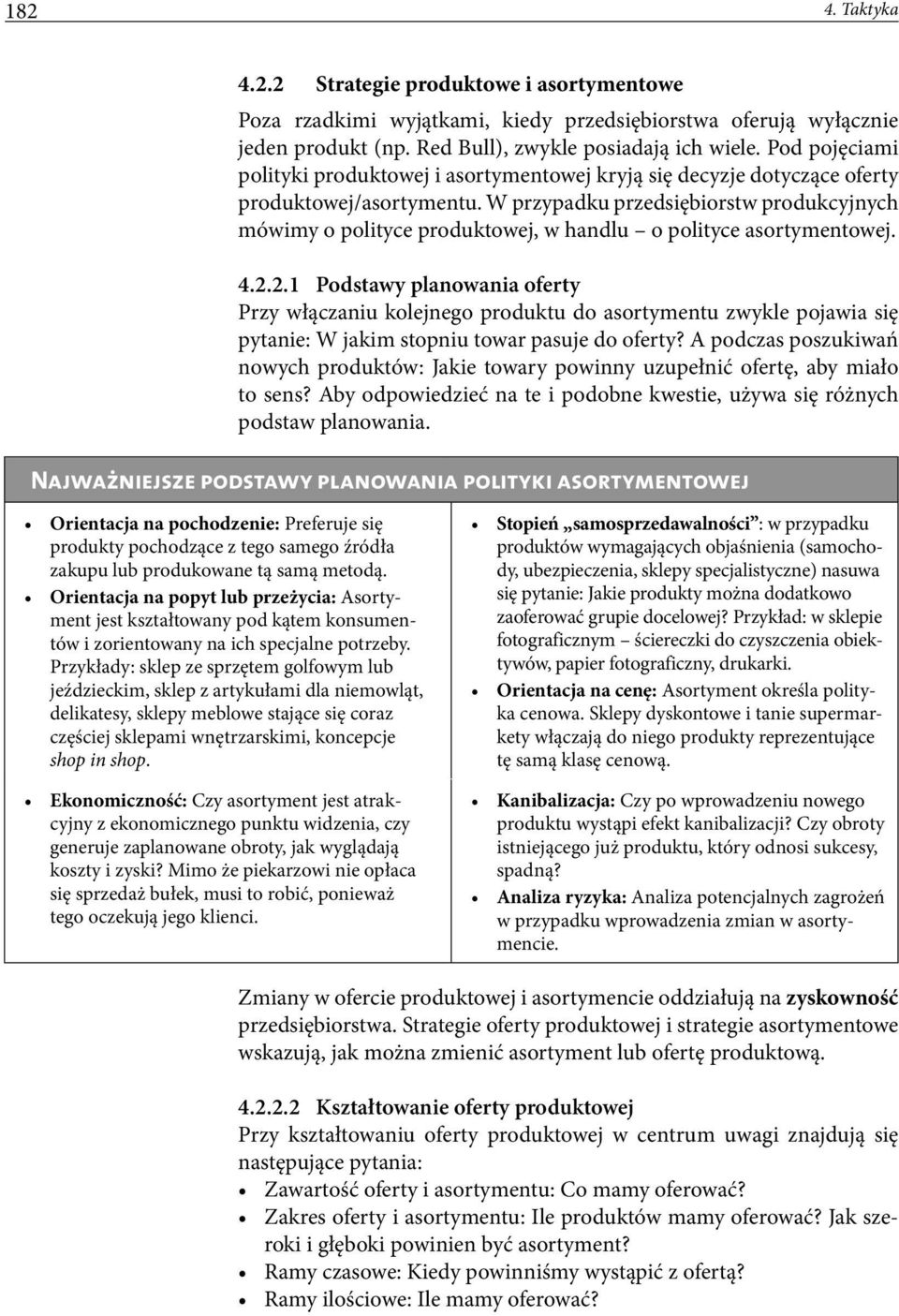 W przypadku przedsiębiorstw produkcyjnych mówimy o polityce produktowej, w handlu o polityce asortymentowej. 4.2.