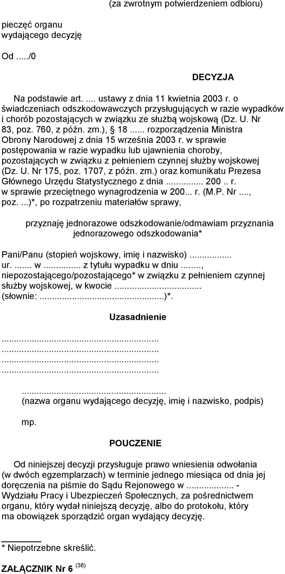 .. rozporządzenia Ministra Obrony Narodowej z dnia 15 września 2003 r. w sprawie postępowania w razie wypadku lub ujawnienia choroby, pozostających w związku z pełnieniem czynnej służby wojskowej (Dz.