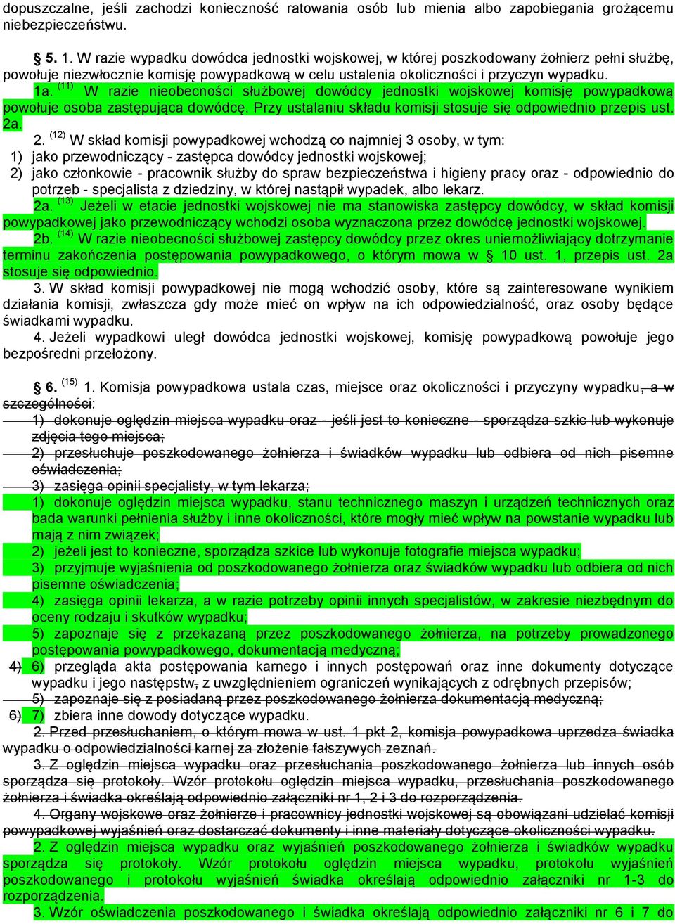 (11) W razie nieobecności służbowej dowódcy jednostki wojskowej komisję powypadkową powołuje osoba zastępująca dowódcę. Przy ustalaniu składu komisji stosuje się odpowiednio przepis ust. 2a