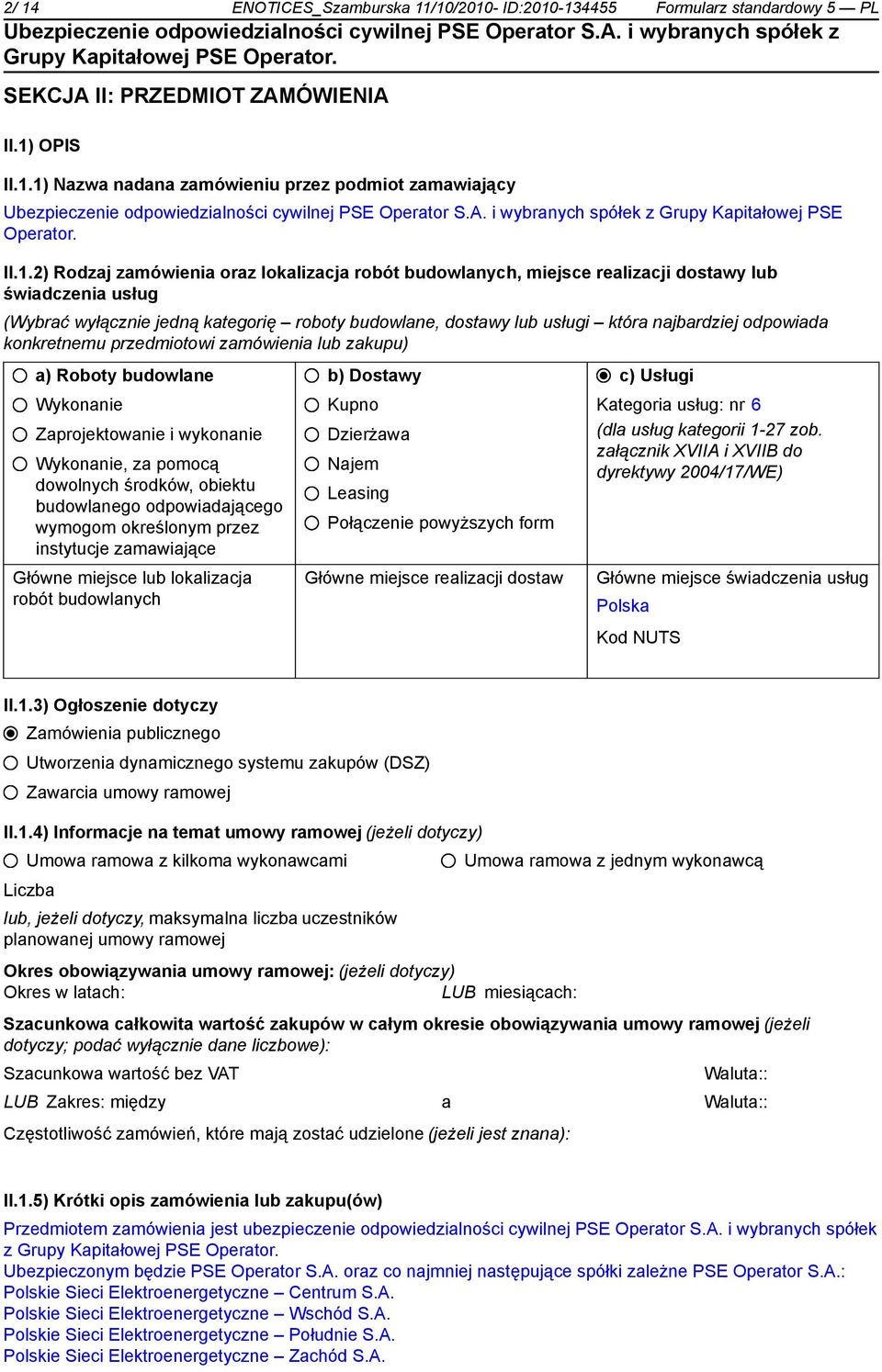 zamówienia oraz lokalizacja robót budowlanych, miejsce realizacji dostawy lub świadczenia usług (Wybrać wyłącz jedną kategorię roboty budowlane, dostawy lub usługi która najbardziej odpowiada