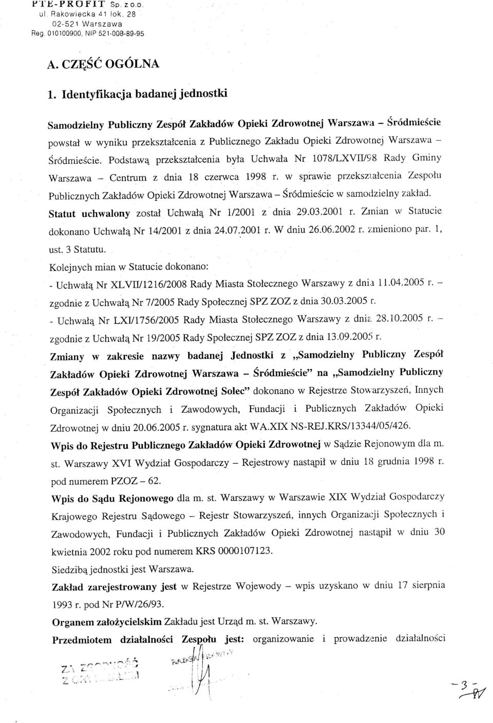 Sr6dmieScie. Podstaw4 przeksztalcenia byla Uchwata Nr 1078/LXVIV98 Rady Gminy Warszawa - Centrum z dnia 18 czerwca 1998 r. w sprawie przekszl.aicenia Z,espcilu publicznyc hzakj.