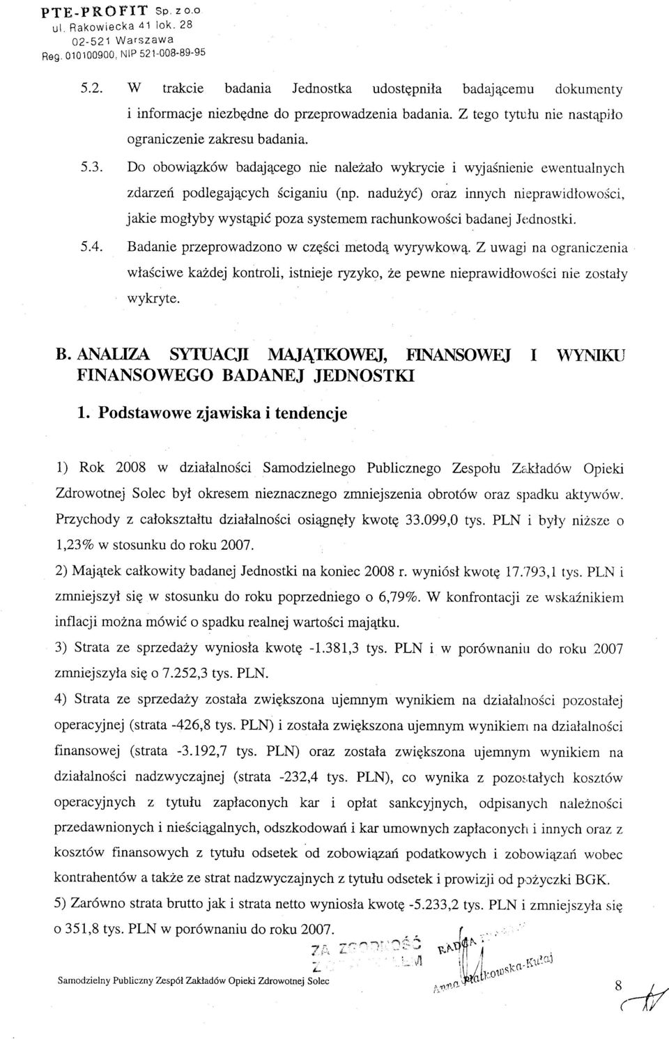 naduzyi) oraz innych nieprawidiowosci, jakie mogtyby wyst4pi(, poza systemem rachunkowosci badanej Je;dnostki. 5.4. Badanie przeprowadzono w czgsci metod4 wyrywkow4.