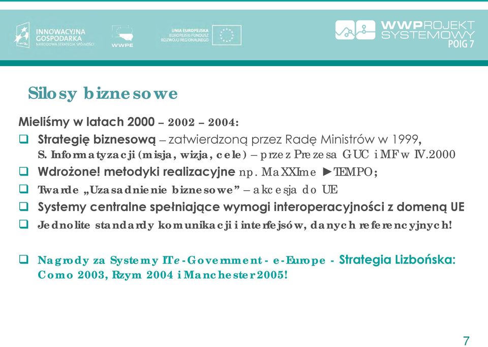 MaXXIme TEMPO; Twarde Uzasadnienie biznesowe akcesja do UE Systemy centralne spełniające wymogi interoperacyjności z domeną UE