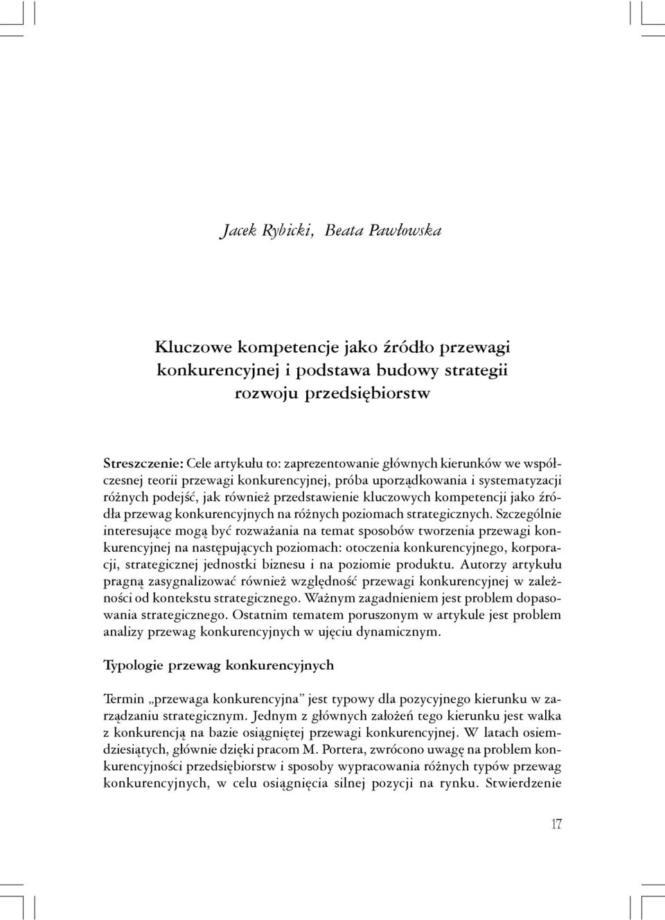 kierunków we współczesnej teorii przewagi konkurencyjnej, próba uporządkowania i systematyzacji różnych podejść, jak również przedstawienie kluczowych kompetencji jako źródła przewag konkurencyjnych