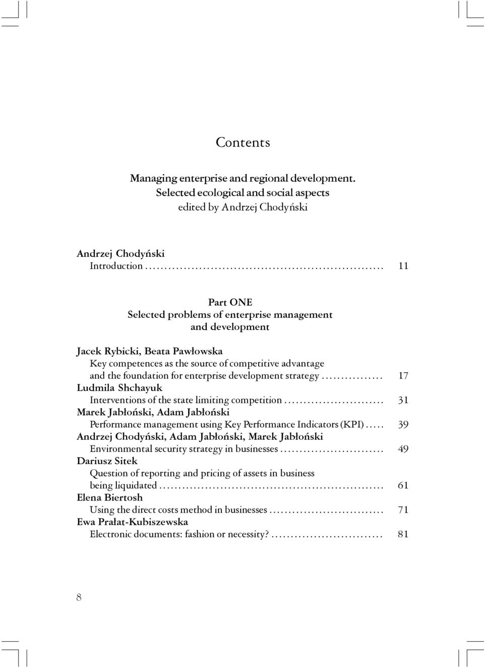 development strategy... Ludmila Shchayuk Interventions of the state limiting competition... Marek Jabłoński, Adam Jabłoński Performance management using Key Performance Indicators (KPI).