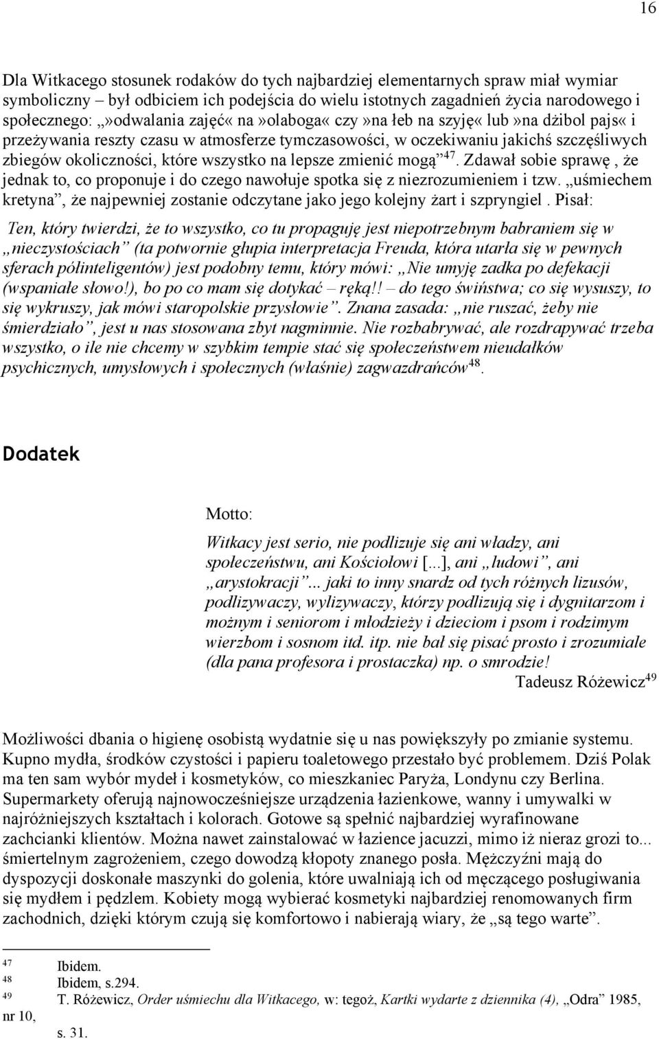 zmienić mogą 47. Zdawał sobie sprawę, że jednak to, co proponuje i do czego nawołuje spotka się z niezrozumieniem i tzw.