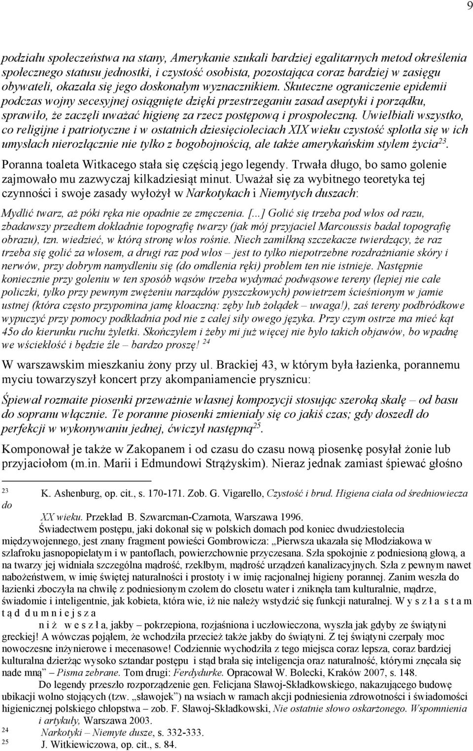 Skuteczne ograniczenie epidemii podczas wojny secesyjnej osiągnięte dzięki przestrzeganiu zasad aseptyki i porządku, sprawiło, że zaczęli uważać higienę za rzecz postępową i prospołeczną.