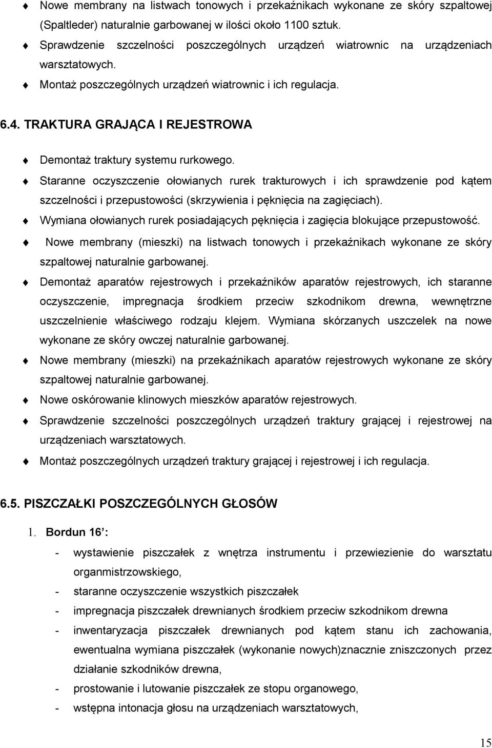 TRAKTURA GRAJĄCA I REJESTROWA Demontaż traktury systemu rurkowego.