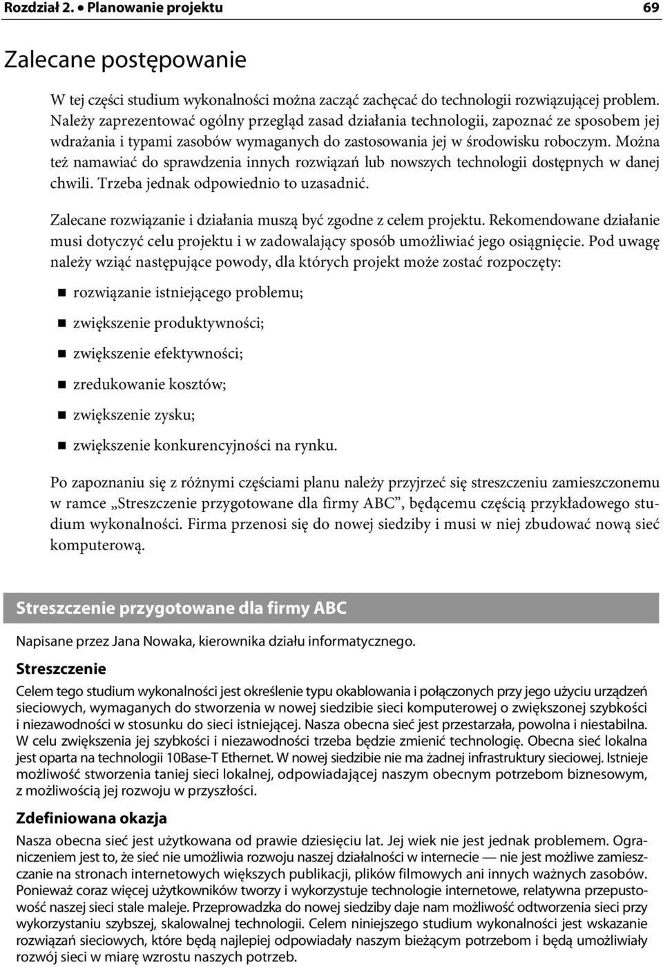 Można też namawiać do sprawdzenia innych rozwiązań lub nowszych technologii dostępnych w danej chwili. Trzeba jednak odpowiednio to uzasadnić.