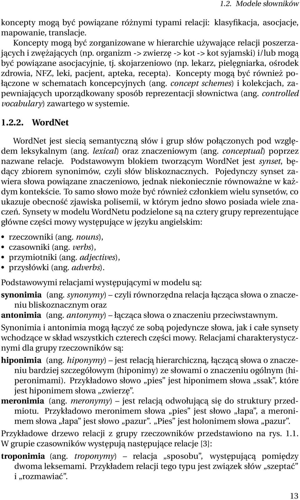 skojarzeniowo (np. lekarz, pielęgniarka, ośrodek zdrowia, NFZ, leki, pacjent, apteka, recepta). Koncepty mogą być również połączone w schematach koncepcyjnych (ang.