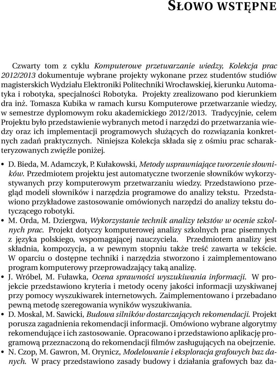 Tomasza Kubika w ramach kursu Komputerowe przetwarzanie wiedzy, w semestrze dyplomowym roku akademickiego 2012/2013.