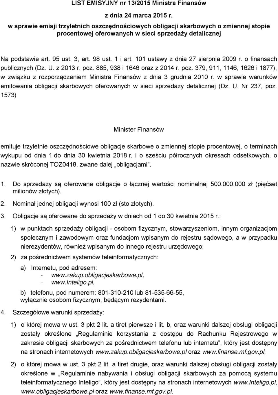 101 ustawy z dnia 27 sierpnia 2009 r. o finansach publicznych (Dz. U. z 2013 r. poz. 885, 938 i 1646 oraz z 2014 r. poz. 379, 911, 1146, 1626 i 1877), w związku z rozporządzeniem Ministra Finansów z dnia 3 grudnia 2010 r.