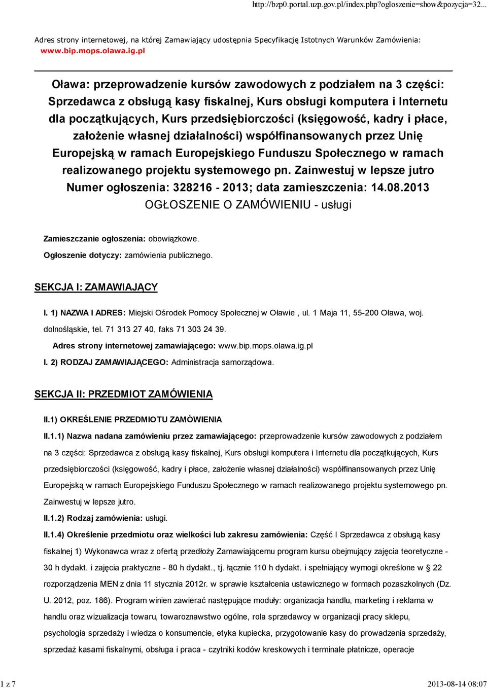 kadry i płace, założenie własnej działalności) współfinansowanych przez Unię Europejską w ramach Europejskiego Funduszu Społecznego w ramach realizowanego projektu systemowego pn.