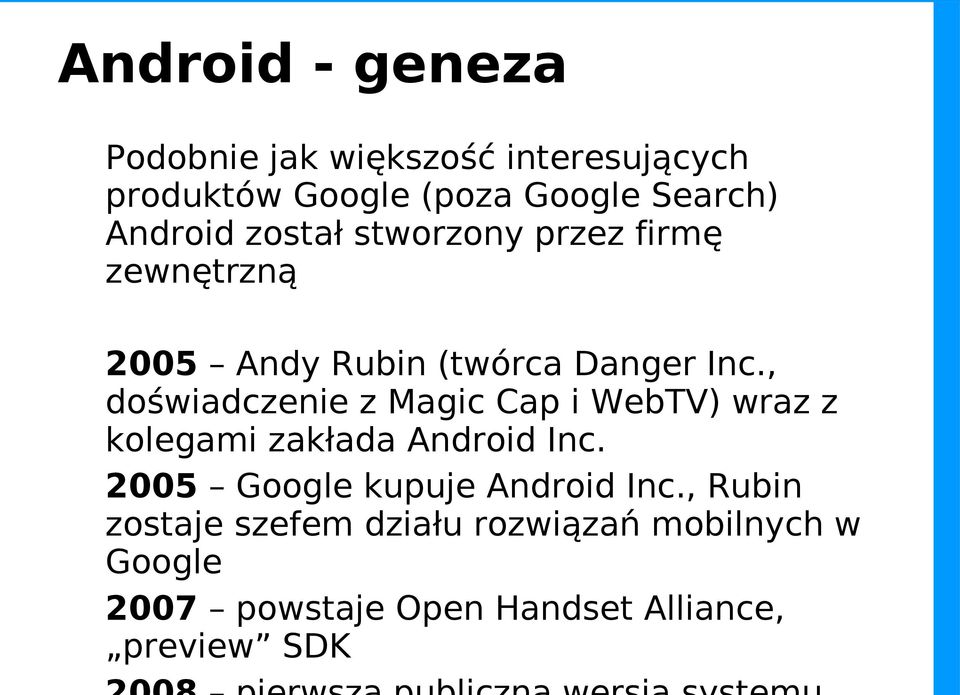 , doświadczenie z Magic Cap i WebTV) wraz z kolegami zakłada Android Inc.