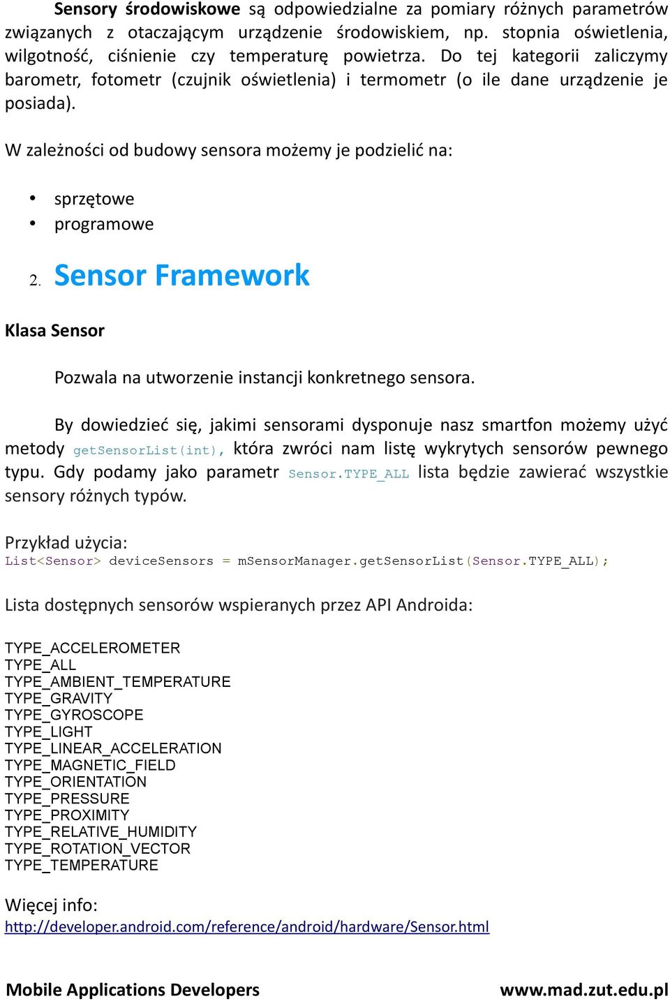 Sensor Framework Klasa Sensor Pozwala na utworzenie instancji konkretnego sensora.