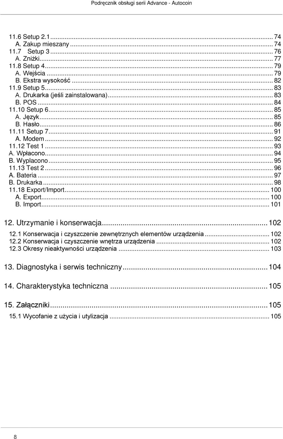 .. 95 11.13 Test 2... 96 A. Bateria... 97 B. Drukarka... 98 11.18 Export/Import... 100 A. Export... 100 B. Import... 101 12. Utrzymanie i konserwacja... 102 12.