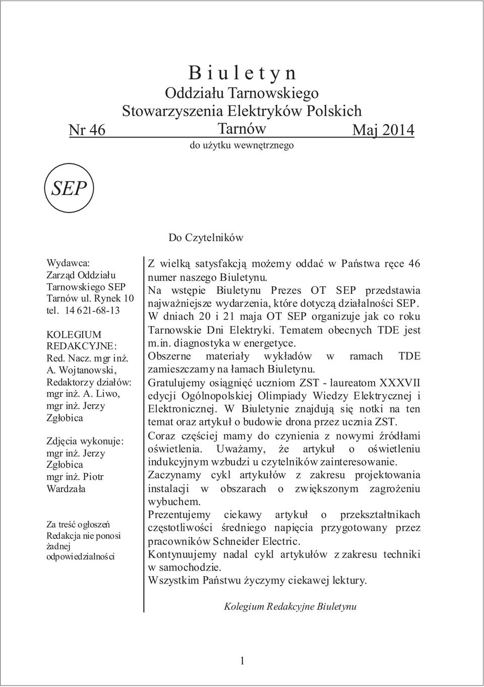 Piotr Wardza³a Za treœæ og³oszeñ Redakcja nie ponosi adnej odpowiedzialnoœci Z wielk¹ satysfakcj¹ mo emy oddaæ w Pañstwa rêce 46 numer naszego Biuletynu.