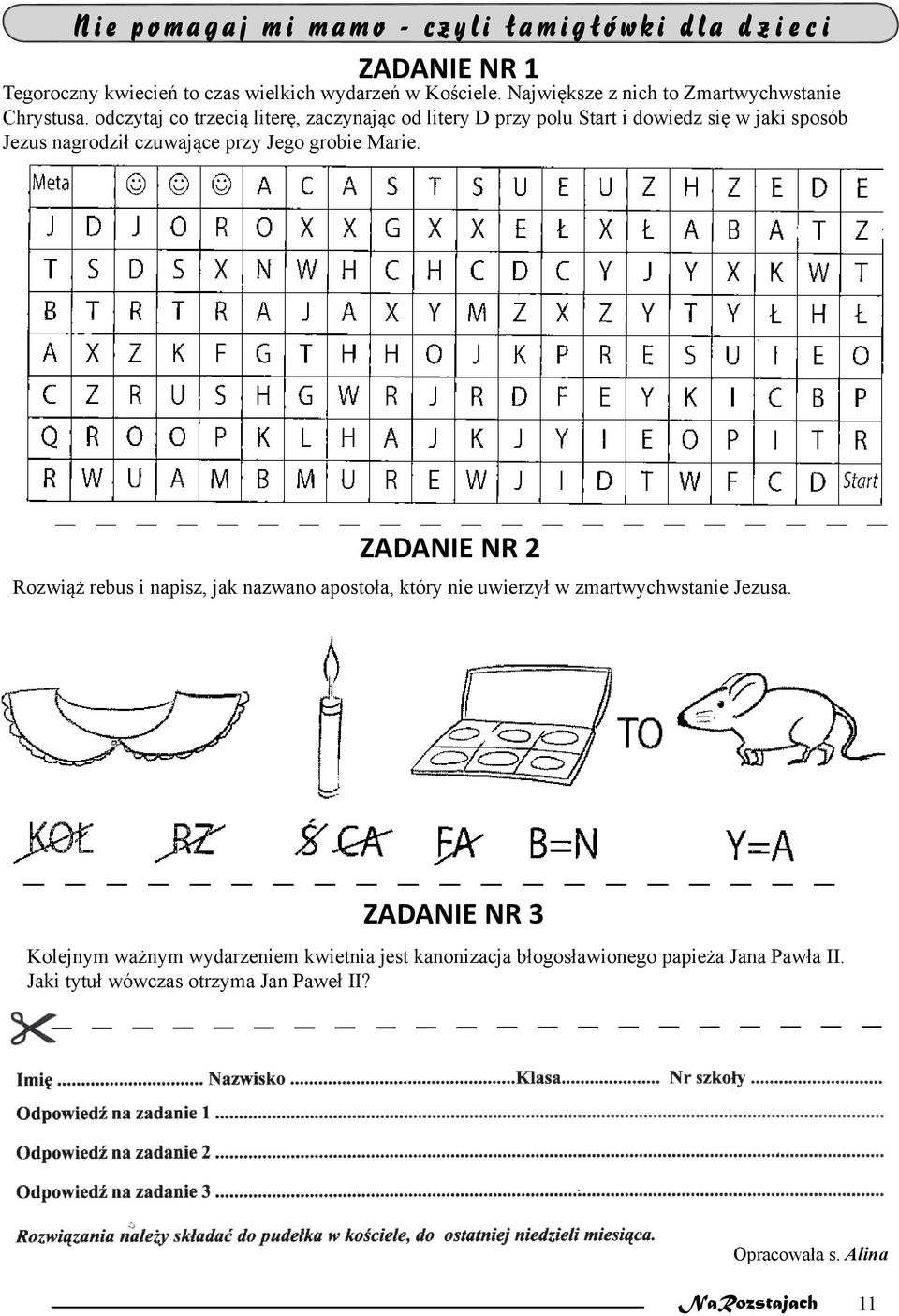 odczytaj co trzecią literę, zaczynając od litery D przy polu Start i dowiedz się w jaki sposób Jezus nagrodził czuwające przy Jego grobie Marie.