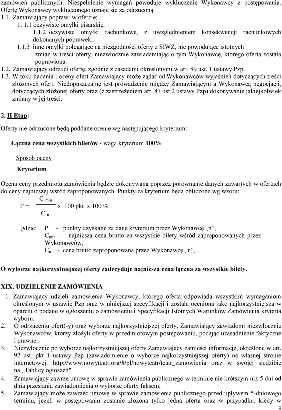 1.2. Zamawiający odrzuci ofertę, zgodnie z zasadami określonymi w art. 89 ust. 1 ustawy Pzp. 1.3.