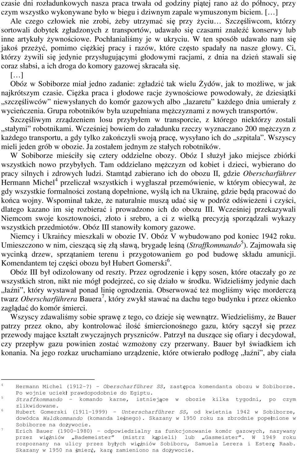 Pochłanialiśmy je w ukryciu. W ten sposób udawało nam się jakoś przeżyć, pomimo ciężkiej pracy i razów, które często spadały na nasze głowy.