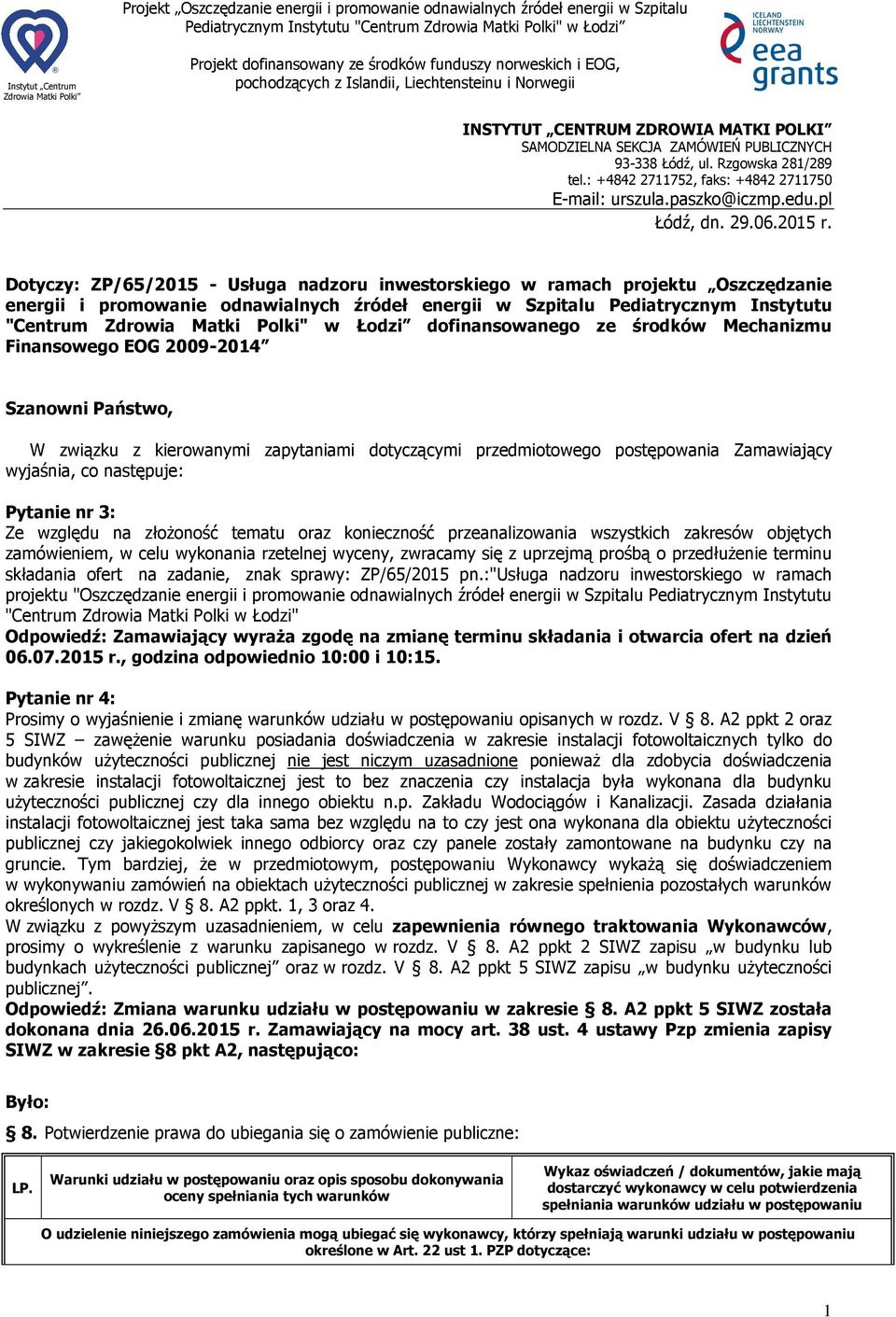 Dotyczy: ZP/65/2015 - Usługa nadzoru inwestorskiego w ramach projektu Oszczędzanie energii i promowanie odnawialnych źródeł energii w Szpitalu Pediatrycznym Instytutu "Centrum Zdrowia Matki Polki" w