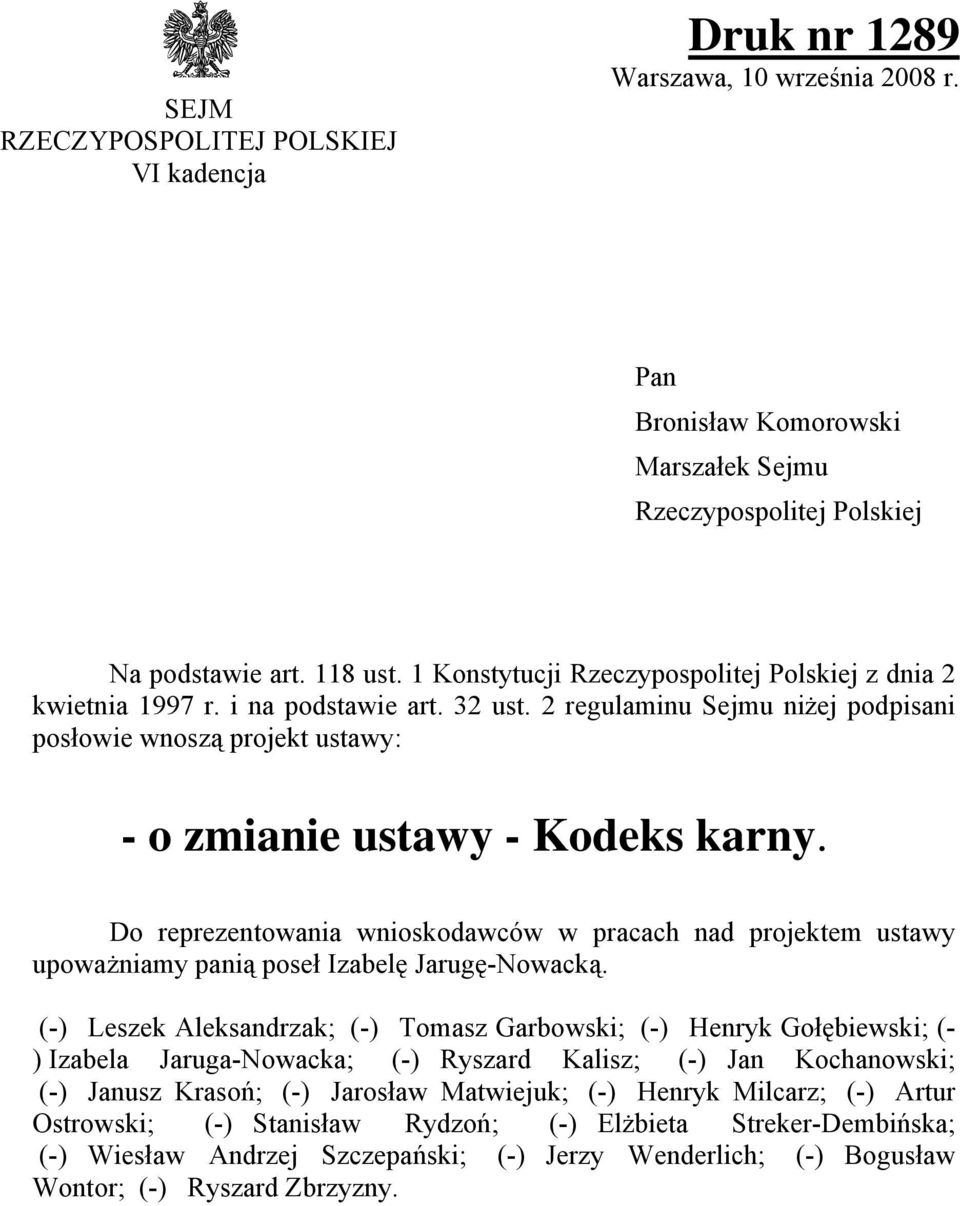 Do reprezentowania wnioskodawców w pracach nad projektem ustawy upoważniamy panią poseł Izabelę Jarugę-Nowacką.