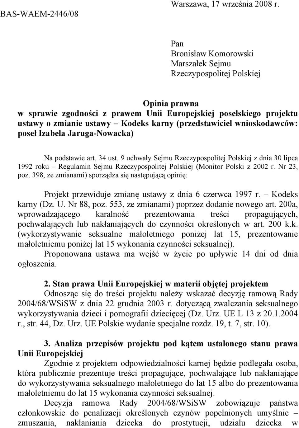 (przedstawiciel wnioskodawców: poseł Izabela Jaruga-Nowacka) Na podstawie art. 34 ust.