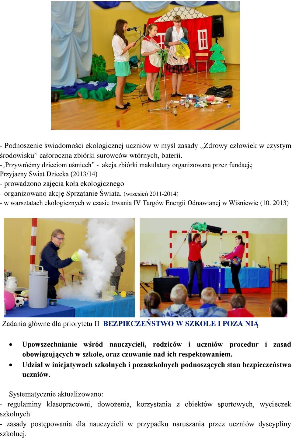 (wrzesień 2011-2014) - w warsztatach ekologicznych w czasie trwania IV Targów Energii Odnawianej w Wiśniewie (10.