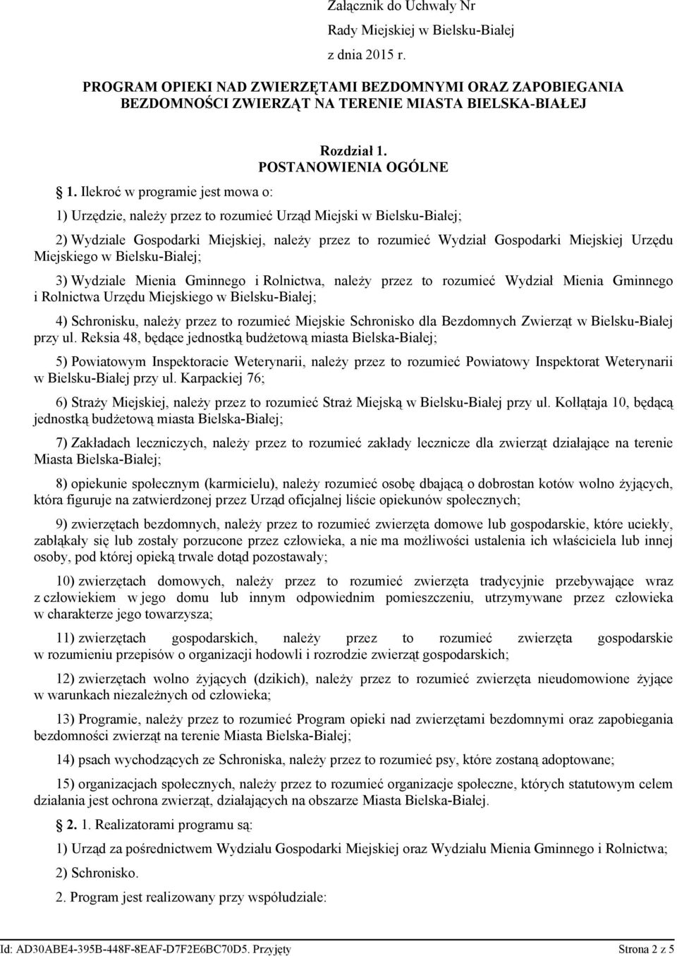 POSTANOWIENIA OGÓLNE 1) Urzędzie, należy przez to rozumieć Urząd Miejski w Bielsku-Białej; 2) Wydziale Gospodarki Miejskiej, należy przez to rozumieć Wydział Gospodarki Miejskiej Urzędu Miejskiego w