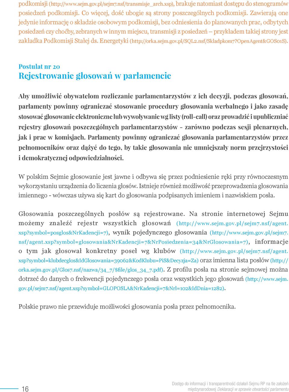 takiej strony jest zakładka Podkomisji Stałej ds. Energetyki (http://orka.sejm.gov.pl/sql2.nsf/skladpkom7?openagent&gos01s).