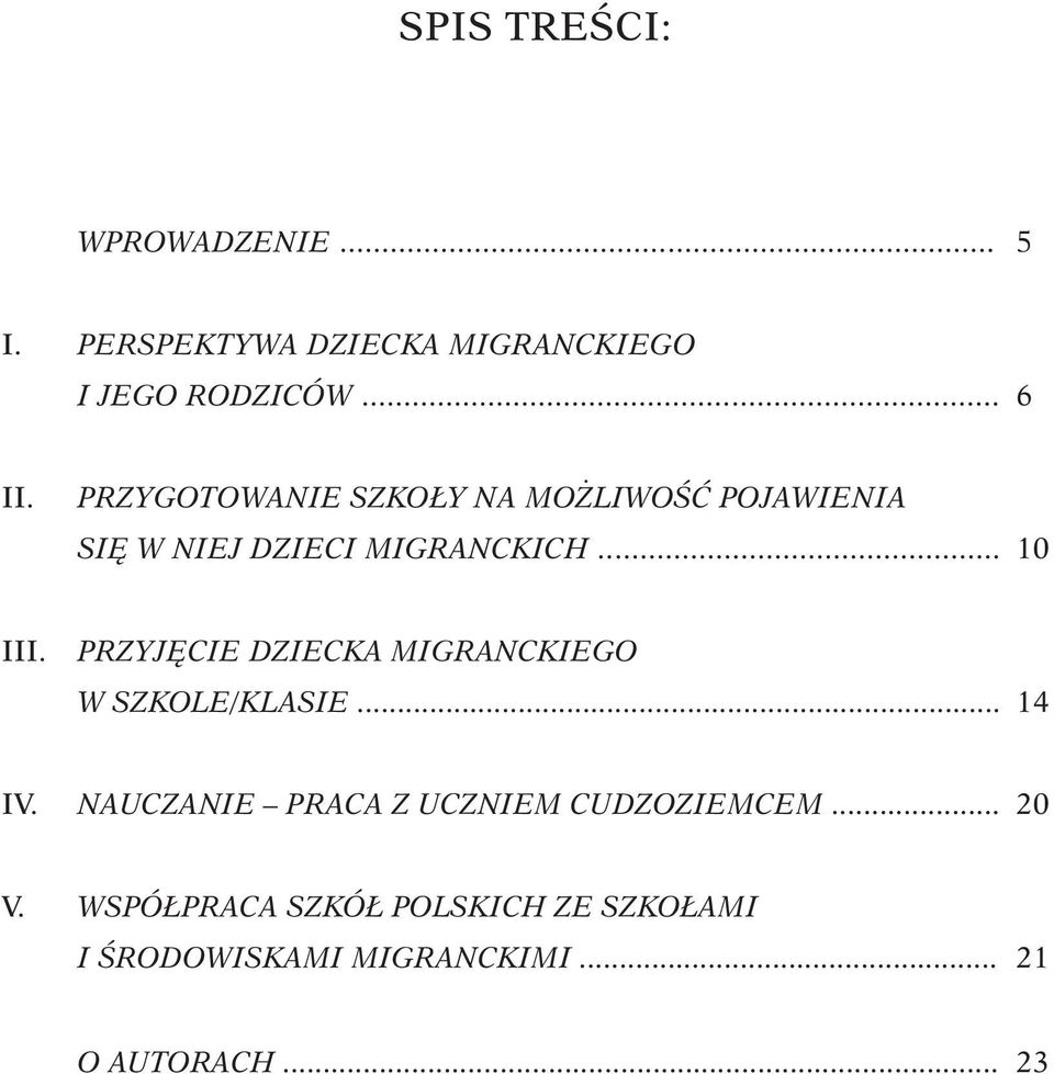 PRZYJĘCIE DZIECKA MIGRANCKIEGO W SZKOLE/KLASIE... 14 IV.