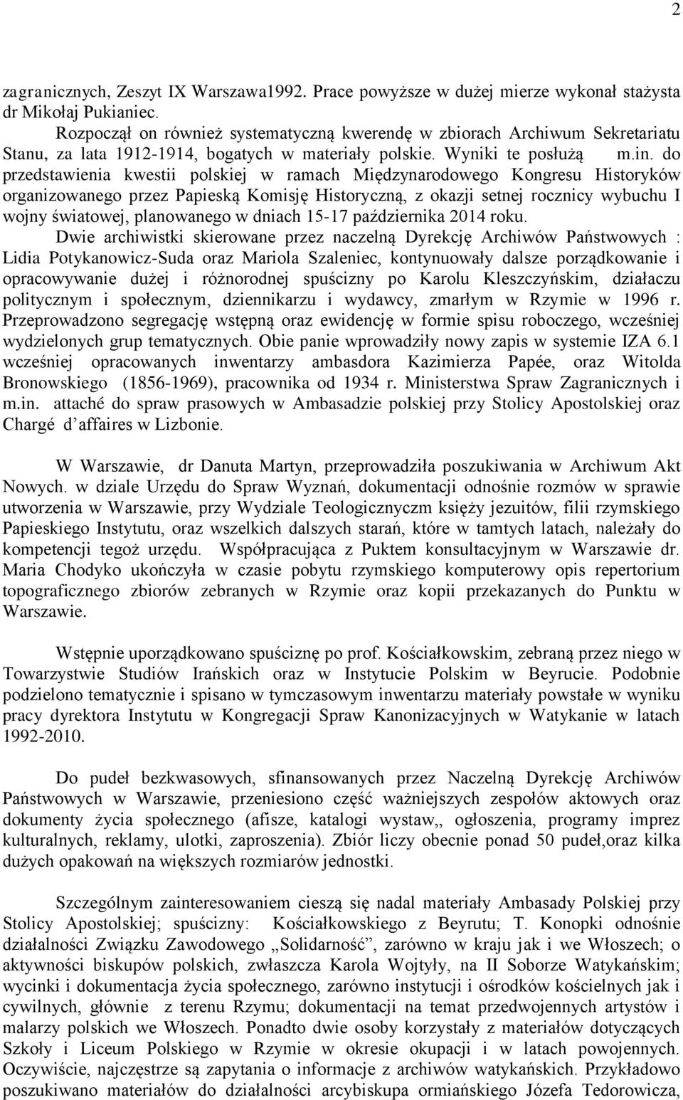 do przedstawienia kwestii polskiej w ramach Międzynarodowego Kongresu Historyków organizowanego przez Papieską Komisję Historyczną, z okazji setnej rocznicy wybuchu I wojny światowej, planowanego w